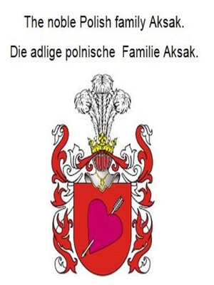 cover image of The noble Polish family Aksak. Die adlige polnische Familie Aksak.